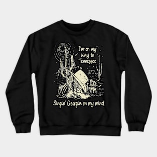 I'm on my way to Tennessee Singin' Georgia on my mind Western Cactus Boots Cowboy Crewneck Sweatshirt